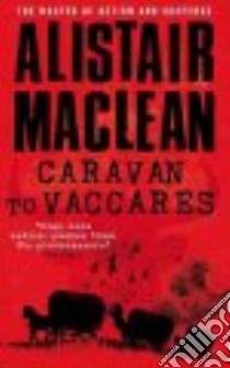 Caravan to Vaccares libro in lingua di MacLean Alistair