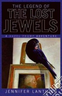 Legend of the Lost Jewels libro in lingua di Lanthier Jennifer