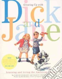 Growing Up With Dick and Jane libro in lingua di Kismaric Carole, Heiferman Marvin