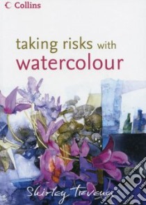 Taking Risks with Watercolour libro in lingua di Trevena Shirley