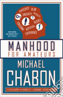 Manhood for Amateurs libro in lingua di Michael Chabon