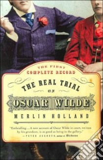 The Real Trial of Oscar Wilde libro in lingua di Holland Merlin