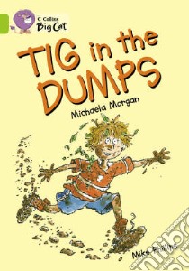 Tig in the Dump libro in lingua di Michaela Morgan