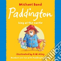 Paddington - King of the Castle libro in lingua di Michael Bond