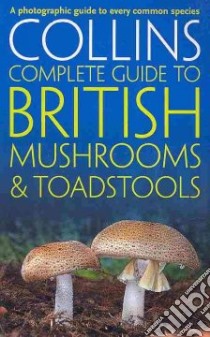 Collins Complete British Mushrooms and Toadstools libro in lingua di Paul Sterry