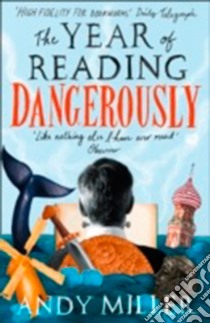 The Year of the reading dangerously libro in lingua di Miller Andy