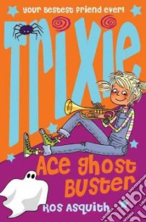 Trixie Ace Ghost Buster libro in lingua di Ros Asquith