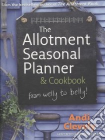 Allotment Book: Seasonal Planner and Cookbook libro in lingua di Andi  Clevely