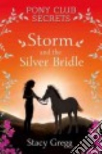 Storm and the Silver Bridle libro in lingua di Gregg Stacy