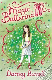 Delphie and the Glass Slippers libro in lingua di Bussell Darcey