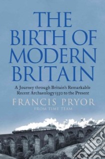 Birth of Modern Britain libro in lingua di Francis Pryor