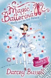 Holly and the Ice Palace libro in lingua di Darcey Bussell