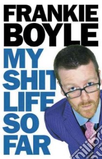 My Shit Life So Far libro in lingua di Frankie Boyle