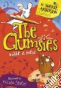 The Clumsies Make a Mess libro in lingua di Anderson Sorrel