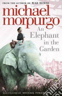 Elephant in the Garden libro in lingua di Michael Morpurgo