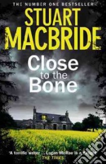 Close to the Bone libro in lingua di Stuart MacBride