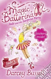 Jade and the Surprise Party libro in lingua di Bussell Darcey