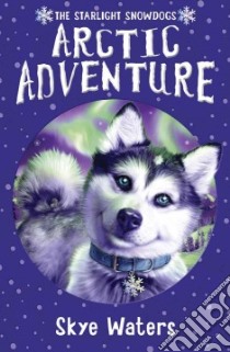 Arctic Adventure libro in lingua di Skye Waters