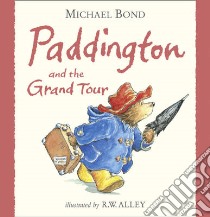 Paddington and the Grand Tour libro in lingua di Michael Bond