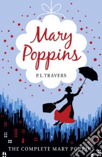 Mary Poppins - The Complete Collection libro in lingua di TRAVERS, P L