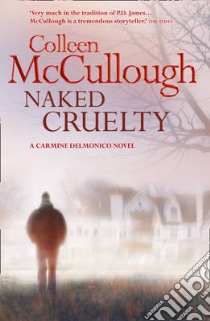 Naked Cruelty libro in lingua di Colleen McCullough