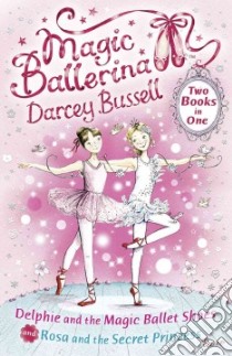 Delphie and the Magic Ballet Shoes / Rosa and the Secret Pri libro in lingua di Darcey Bussell