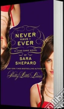Never Have I Ever: A Lying Game Novel libro in lingua di Sara Shepard