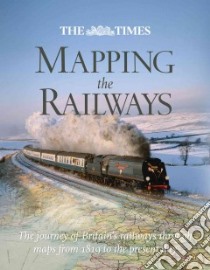 Mapping the Railways libro in lingua di Spaven David, Holland Julian