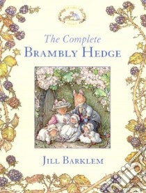 The Complete Brambly Hedge libro in lingua di Barklem Jill