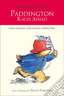 Paddington Races Ahead libro in lingua di Michael Bond
