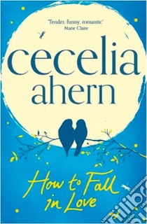How to fall in love libro in lingua di Ahern Cecelia
