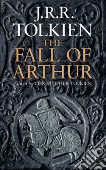 Fall of Arthur libro in lingua di J R R Tolkien