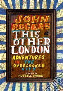 This Other London libro in lingua di Rogers John, Brand Russell (FRW)