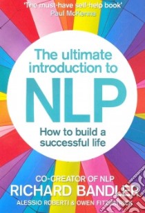 The Ultimate Introduction to NLP libro in lingua di Bandler Richard, Roberti Alessio, Fitzpatrick Owen