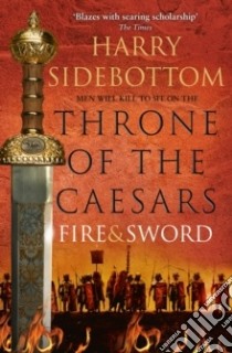 Fire and sword. Throne of the Caesars libro in lingua di Sidebottom Harry