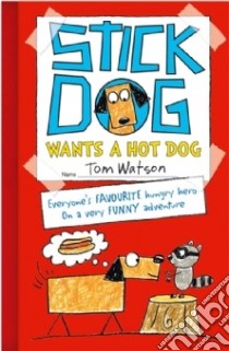Stick Dog Wants a Hot Dog libro in lingua di Tom Watson