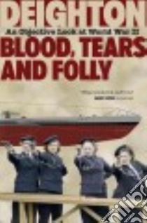 Blood, Tears and Folly libro in lingua di Deighton Len