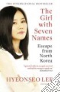 The Girl With Seven Names libro in lingua di Lee Hyeonseo, John David (CON)
