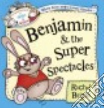 Benjamin and the Super Spectacles libro in lingua di Bright Rachel
