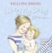 I Love My Baby Because... libro in lingua di Simons Paullina, Thomas Cassia (ILT)