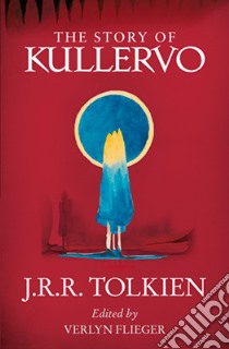 Story of Kullervo libro in lingua di J R R Tolkien