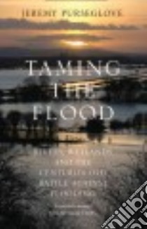Taming the Flood libro in lingua di Purseglove Jeremy