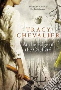 At the edge of the Orchard libro in lingua di Chevalier Tracy
