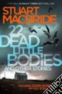22 Dead Little Bodies and Other Stories libro in lingua di MacBride Stuart