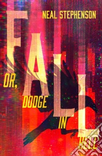 Stephenson Neal - Fall Or, Dodge In Hell libro in lingua di STEPHENSON, NEAL