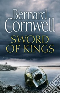 Cornwell Bernard- Sword Of Kings libro in lingua di CORNWELL, BERNARD