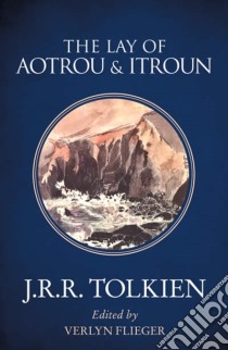 Lay of Aotrou and Itroun libro in lingua di J R R Tolkien