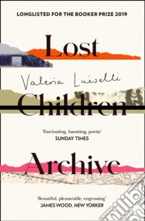 Luiselli Valeria- Lost Children Archive libro in lingua di LUISELLI, VALERIA