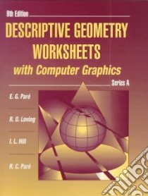 Descriptive Geometry Worksheets With Computer Graphics libro in lingua di Pare E. G., Loving Robert Olin, Hill Ivan Leroy, Pare R. C.