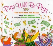 Pigs Will Be Pigs libro in lingua di Axelrod Amy, McGinley-Nally Sharon (ILT)
